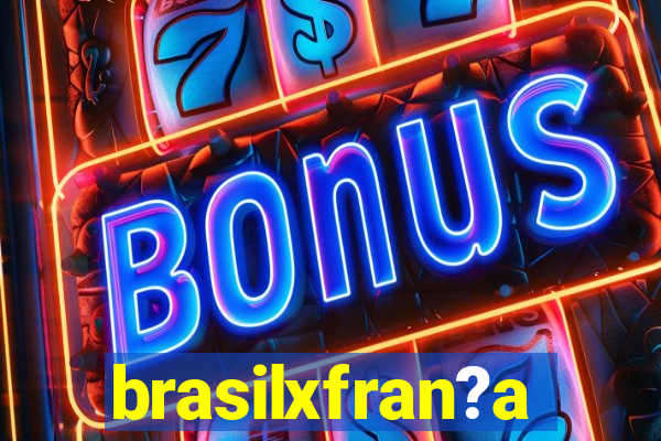 brasilxfran?a