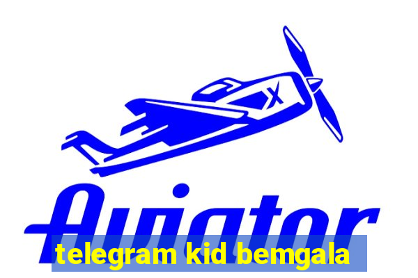 telegram kid bemgala