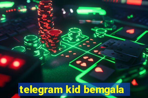 telegram kid bemgala