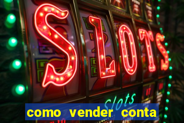 como vender conta de jogos
