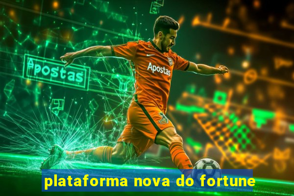 plataforma nova do fortune