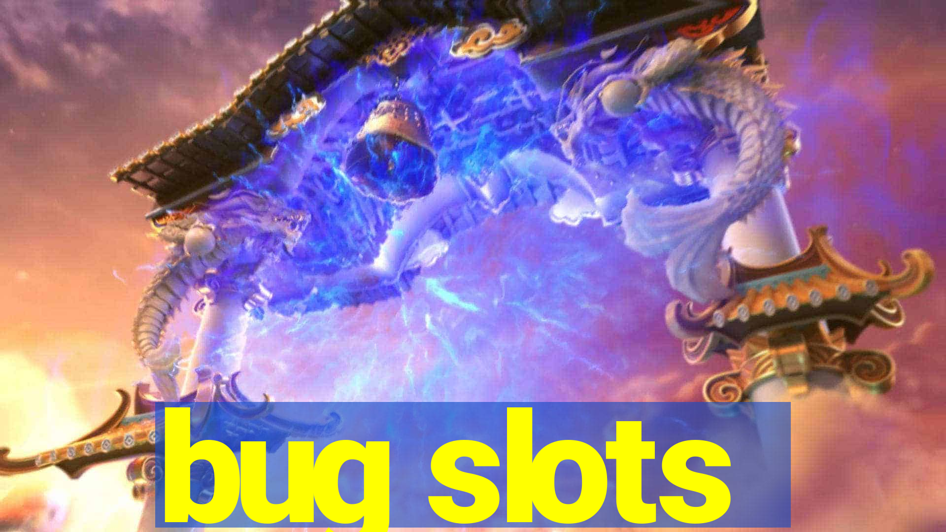 bug slots