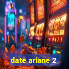 date ariane 2