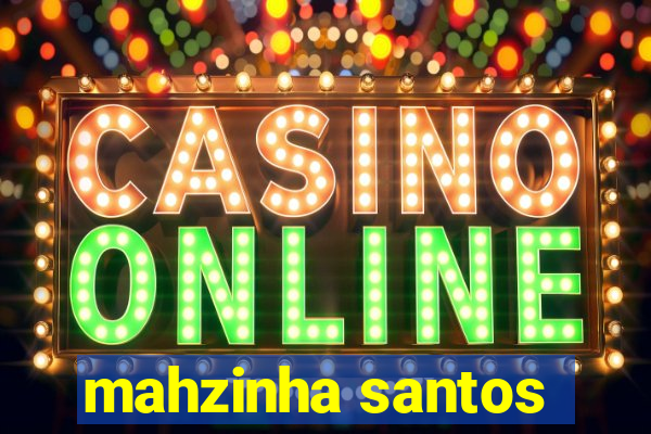 mahzinha santos