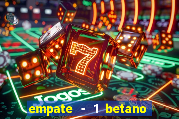 empate - 1 betano o que significa