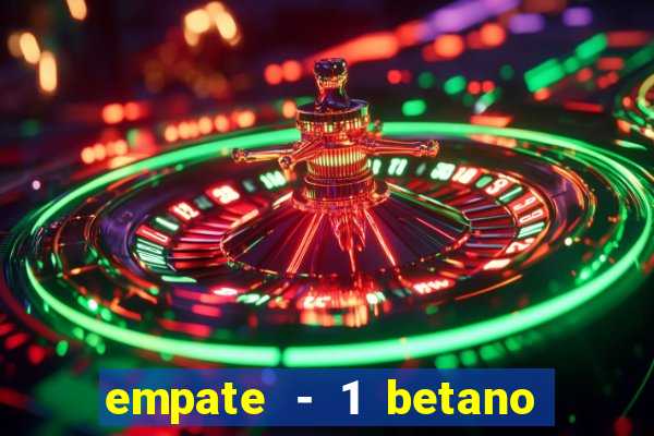 empate - 1 betano o que significa