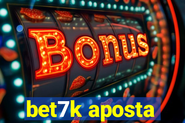 bet7k aposta