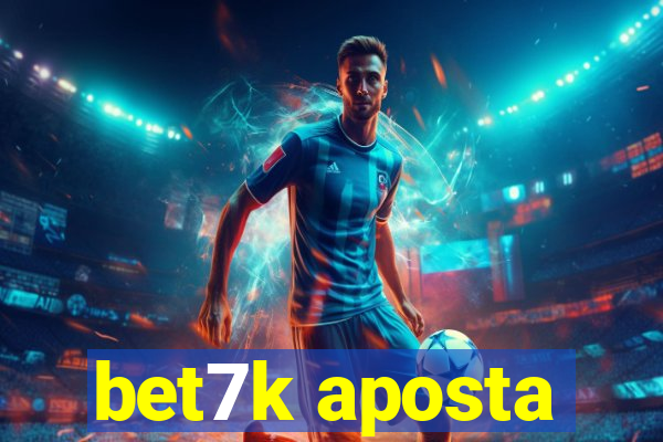 bet7k aposta