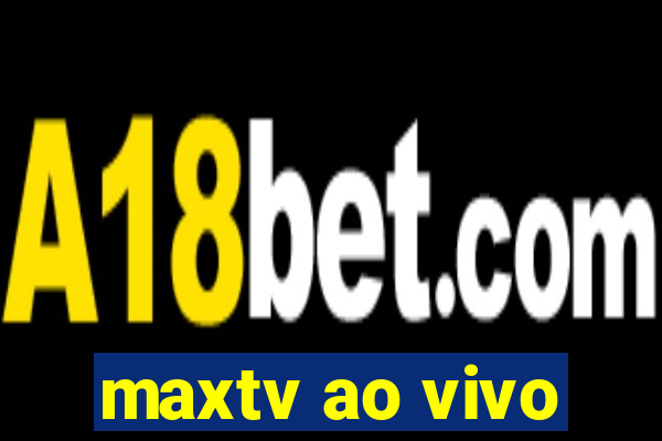 maxtv ao vivo