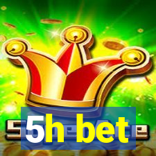 5h bet