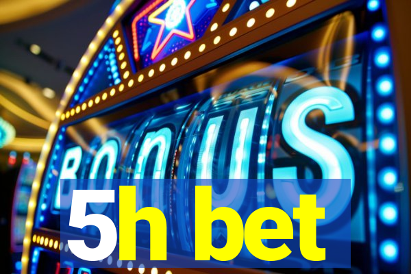 5h bet