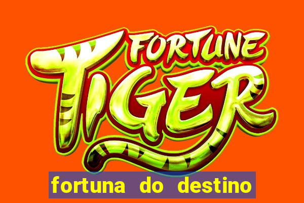 fortuna do destino fortuna do dentinho