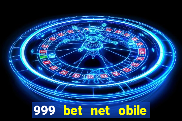 999 bet net obile conferir bilete
