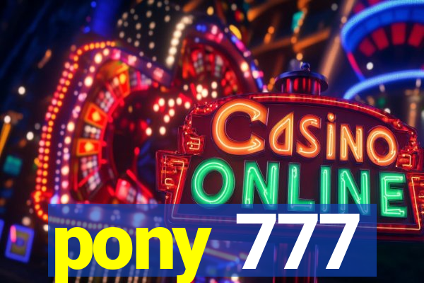 pony 777