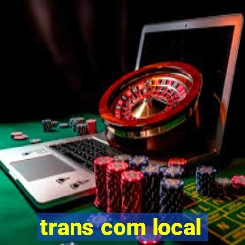 trans com local