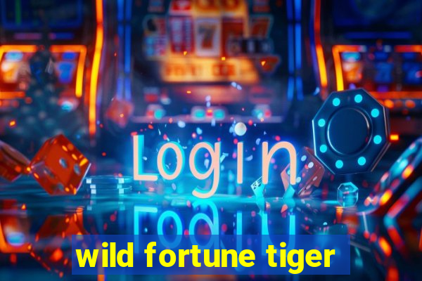 wild fortune tiger