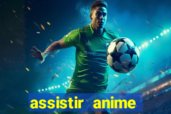 assistir anime online dublado