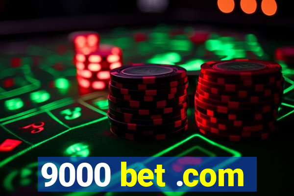 9000 bet .com