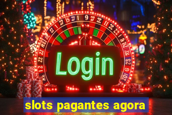 slots pagantes agora