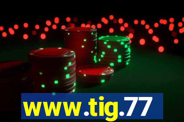 www.tig.77