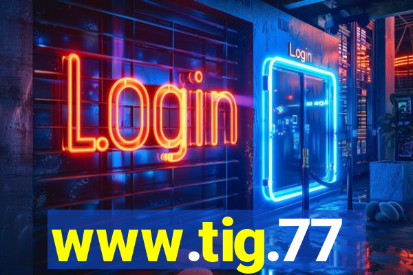 www.tig.77