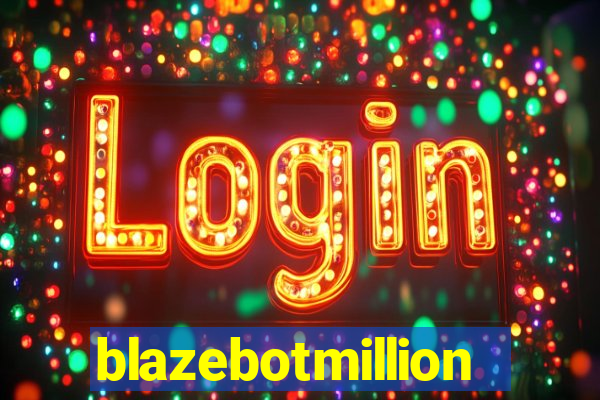 blazebotmillion