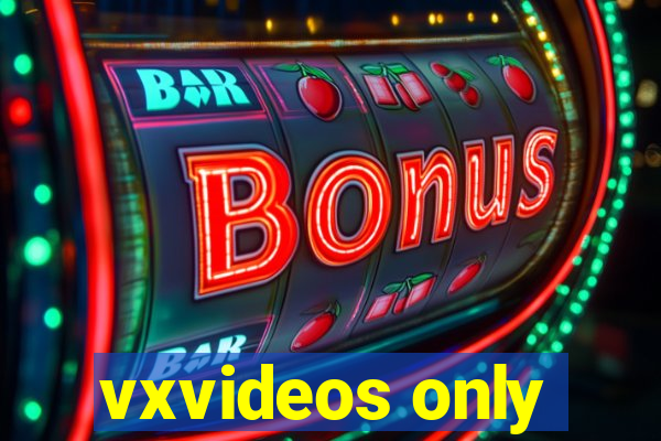 vxvideos only