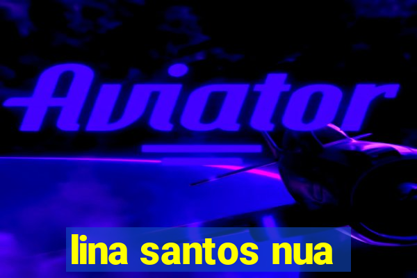 lina santos nua