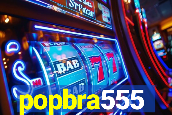 popbra555