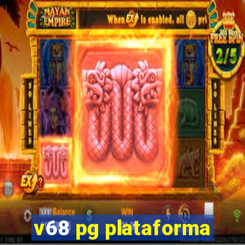 v68 pg plataforma