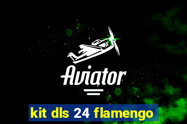 kit dls 24 flamengo