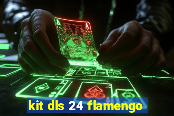 kit dls 24 flamengo