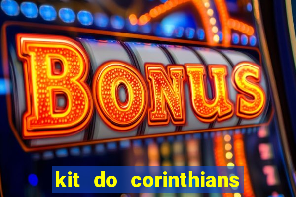 kit do corinthians dls 2021