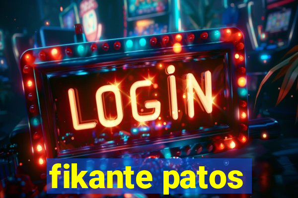 fikante patos