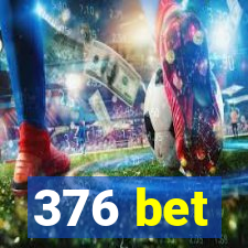 376 bet