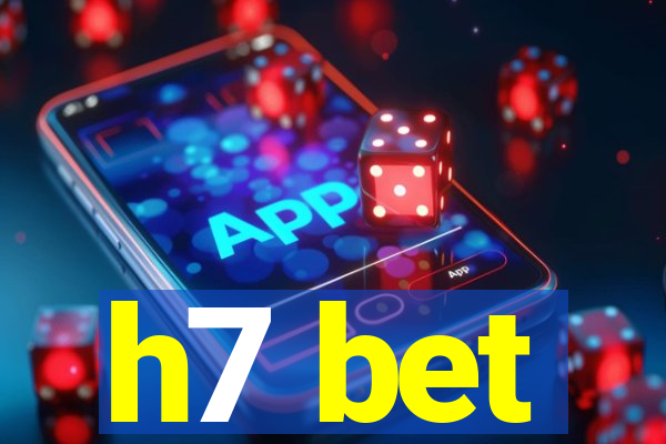 h7 bet