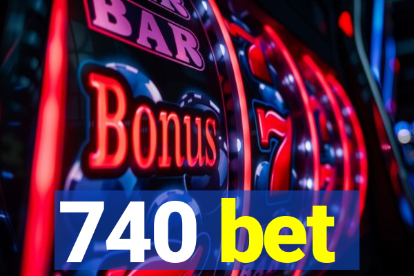 740 bet