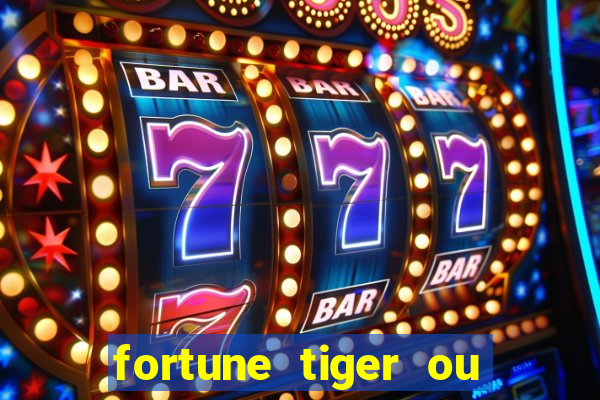 fortune tiger ou fortune ox