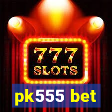 pk555 bet
