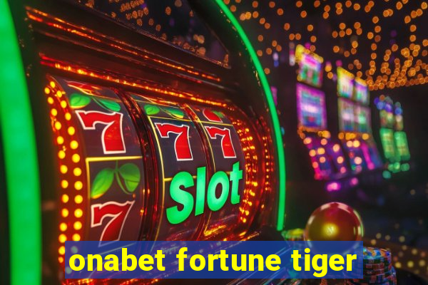 onabet fortune tiger