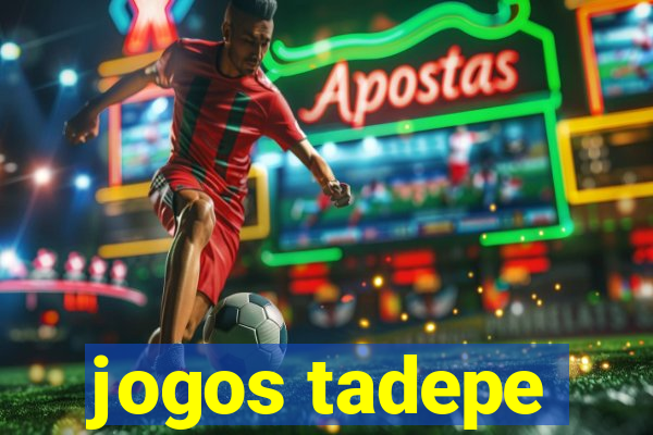 jogos tadepe