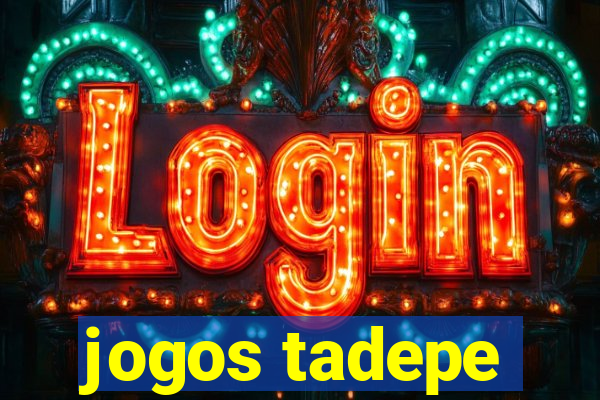 jogos tadepe