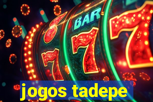 jogos tadepe