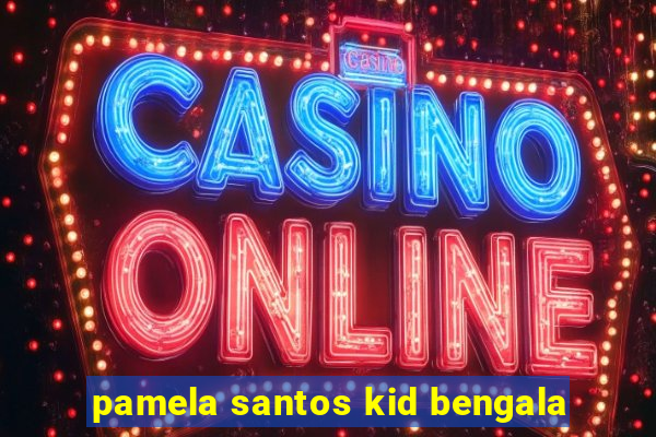 pamela santos kid bengala