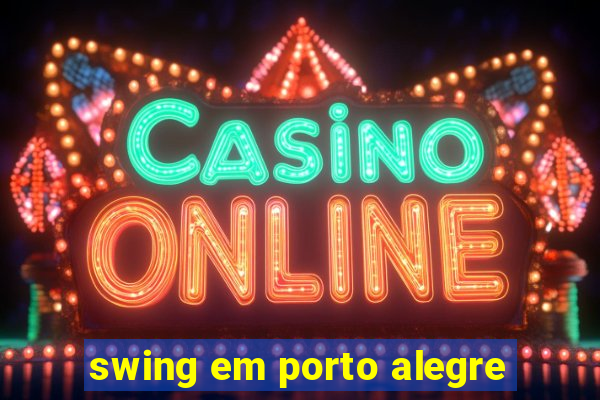 swing em porto alegre