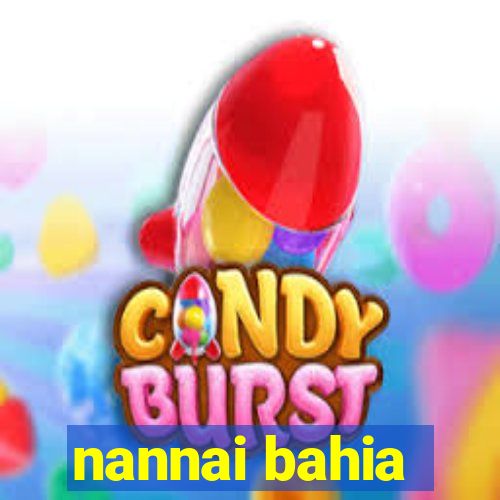 nannai bahia