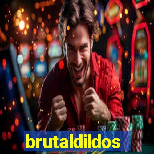 brutaldildos