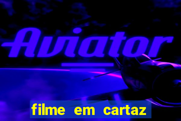 filme em cartaz cine araujo