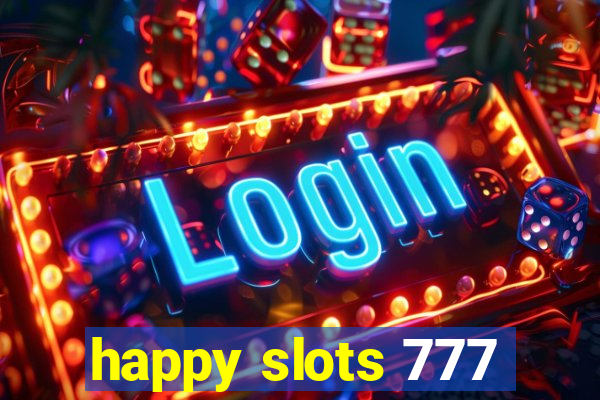 happy slots 777