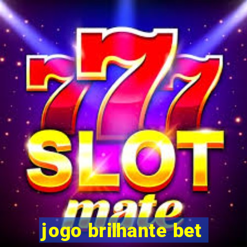 jogo brilhante bet